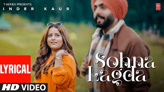 Sohna Lagda Full Video With Lyrics  Inder Kaur  Latest Punjabi Songs 2023 [upl. by Niawtna]