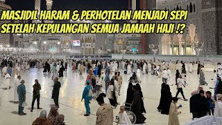 BEGINILAH SUASANA KOTA MAKKAH SETELAH KEPULANGAN SEMUA JAMAAH HAJI 2024 [upl. by Sarilda310]