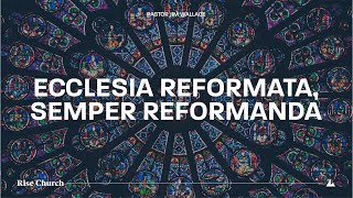 Ecclesia Reformata Semper Reformanda  Pastor Jim Wallace  103022 [upl. by Odlonra]