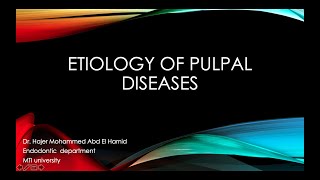 Etiology of Pulpal Diseases Dr Hajer Mohammed Abd ElHamid [upl. by Adnohsar405]