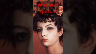 Who was Sporus and did he really marry and love Nero [upl. by Ierdna]