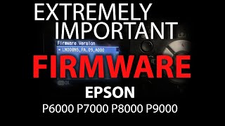 EXTREMELY IMPORTANT FIRMWARE EPSON P6000 7000 8000 9000 [upl. by Anifesoj743]