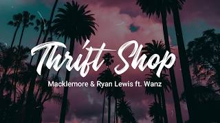 Thrift Shop  Macklemore amp Ryan Lewis ft Wanz Lyrics [upl. by Chancellor462]