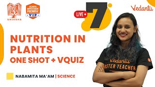 Nutrition in Plants  One Shot  VQuiz  CBSE Class 7 Science  Nabamita Mam  Vedantu Young Wonders [upl. by Niuqauj]