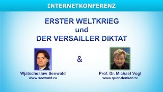 Erste Weltkrieg und der Versailler Diktat  Internetkonferenz mit W Seewald und M Vogt [upl. by Amhsirak]