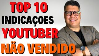 TOP 10 INDICACOES DE UM YOUTUBER NAO VENDIDO [upl. by Couhp618]