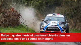 Rallye  quatre morts et plusieurs blessés dans un accident lors dune course en Hongrie [upl. by Imyaj]