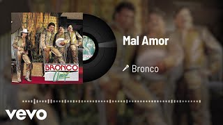 Bronco  Mal Amor Audio [upl. by Adnohsar]