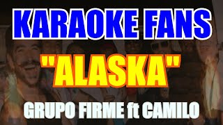 Alaska  Karaoke  Grupo Firme  Camilo [upl. by Hguh]