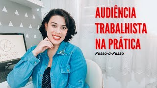 Como fazer uma Audiência Trabalhista UNA  Passoapasso [upl. by Weisbart]