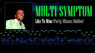 Multi Symptom  Like To Wine Party Alliance Riddim [upl. by Orianna]