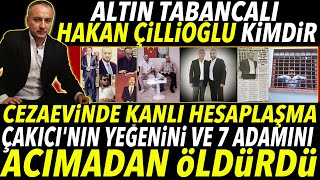 Altın Tabancalı Hakan Çillioğlu Kimdir  Alaattin Çakıcının Yeğeni Ve 7 Adamını Öldürdü [upl. by Nwahsd]