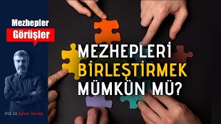 Mezhepleri birleştirmek mümkün mü  Prof Dr Ayhan TEKİNEŞ [upl. by Mckenzie]