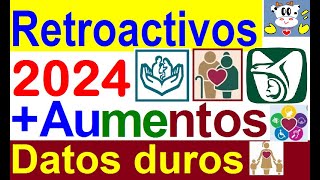 RETROACTIVOS 2024  AUMENTOS IMSS ISSSTE BIENESTAR ADULTOS MAYORES PERS C DISCAP MT DATOS DUROS [upl. by Eamanna159]