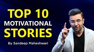 TOP 10 MOTIVATIONAL STORIES  By Sandeep Maheshwari  Compilation of Best Stories in Hindi [upl. by Eihcra413]