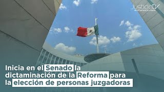 Inicia en Senado la dictaminación de la Reforma para la elección de personas juzgadoras [upl. by Spragens687]