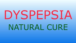 DYSPEPSIA natural and effective cure [upl. by Ssur]