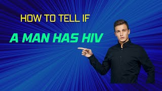 Early Signs of HIV in Men What HIV Symptoms Should You Look out For [upl. by Norok325]