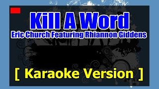 Kill A Word  Karaoke Version  – Eric Church Featuring Rhiannon Giddens  Karaoke 808 [upl. by Aitnauq847]