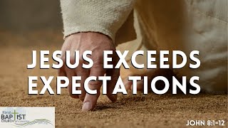 Jesus Exceeds Expectations  John 8112  Pastor Aldridge  11324 [upl. by Tirrell]