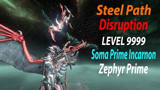 Warframe Steel Path Solo Disruption Cap level 9999  ZEPHYR PRIME  Soma Prime Incarnon amp Builds [upl. by Ynohtnaed]