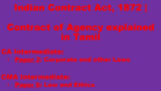 Indian Contract Act 1872  Contract of Agency part 1 explained in Tamil  CACMA Intermediate [upl. by Hoo473]