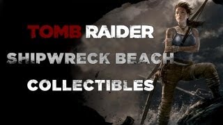 Tomb Raider Shipwreck Beach Collectibles Documents Relics GPS Mines Cairns amp Treasure Map [upl. by Kelsy]