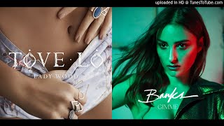 Tove Lo vs BANKS  Dont Talk About It vs Gimme MASHUP [upl. by Siva]