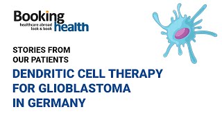 DENDRITIC CELL THERAPY FOR GLIOBLASTOMA MULTIFORME IN GERMANY I STORIES FROM OUR PATIENTS [upl. by Gaidano]