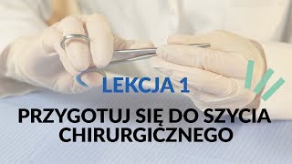 Kurs szycia chirurgicznego  Lekcja 1 Przygotuj się do szycia chirurgicznego  Medical Practical [upl. by Arita723]