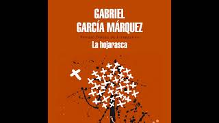 La Hojarasca  Gabriel García Márquez AUDIOLIBRO [upl. by Edijabab]