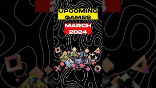 Upcoming Games March 2024PS5XBoxseries XSNintendo Switch shorts upcominggames [upl. by Aivekahs]