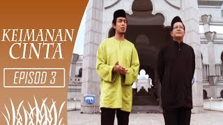 Keimanan Cinta  Episod 3 [upl. by Burnett]