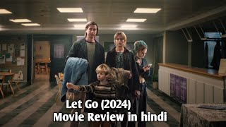 Let Go 2024 Movie Review in hindi Hollywood movie Hindi review Let Go 2024 Movie Review 2024 [upl. by Ordep]