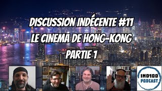 Discussion Indécente 11  Le Cinéma de HongKong  partie 1 [upl. by Tracie]