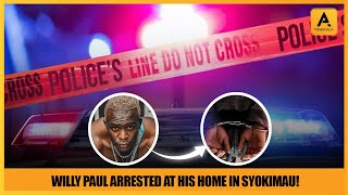 WILLY PAUL ARR3STED BY POLlCE INSIDE HIS HOME IN SYOKIMAU [upl. by Yug920]