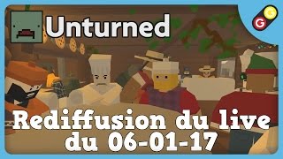 GG  Unturned  Rediffusion du live du 060117 [upl. by Gilligan141]