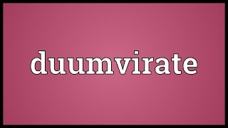 Duumvirate Meaning [upl. by Gerkman]