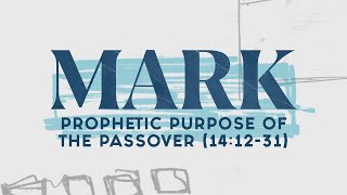 Prophetic Purpose of the Passover Mark 141231  Pastor Tyler Warner [upl. by Aloap]