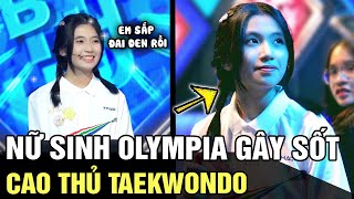 NỮ SINH OLYMPIA gây sốt với vẻ ngoài XINH XẮN đạt giải Quốc Gia và sắp ĐAI ĐEN taekwondo  TÁM TV [upl. by Cad995]