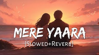 Mere Yaara SlowedReverb Arijit Singh Neeti Mohan  Sooryavanshi  Lofi Music Channel [upl. by Ennayelhsa]