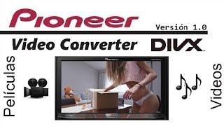 Pioneer Video Converter 10 Formato DIVX convertir videos para radios pioneer [upl. by Ness357]