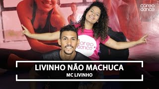 MC Livinho  Livinho não machuca  Coreografia COREODANCE [upl. by Rugen163]