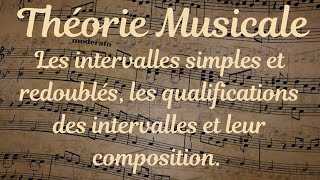 LA THÉORIE MUSICALE  LES INTERVALLES SIMPLES ET REDOUBLÉS LES QUALIFICATIONS DES INTERVALLES [upl. by Togram104]