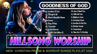 GOODNESS OF GOD  The Best Peaceful Christian Worship Songs ✨ Hillsong Playlist 2024 [upl. by Marleen]