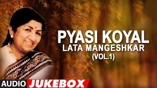 Pyasi Koyal  Lata Mangeshkar Hit Songs Vol1 Jukebox Audio  Bollywood Hit Songs [upl. by Notsnorb]