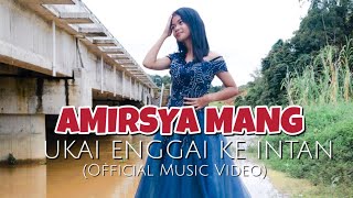 UKAI ENGGAI KE INTAN OFFICIAL MV  AMIRSYA MANG [upl. by Theodosia]