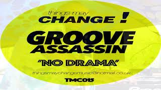 Groove Assassin  quotNo Dramaquot [upl. by Gaylord714]