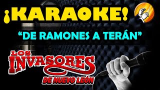 DE RAMONES A TERÁN  🎵KARAOKE🎵  Los Invasores de Nuevo León [upl. by Clovis327]