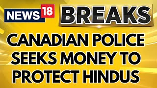 India Canada News Updates  Canadian Cops Ask For 70000 USD To Give Protections To Hindus  News18 [upl. by Daryl]